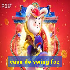 casa de swing foz